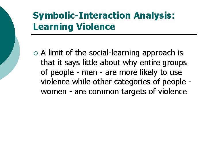 Symbolic-Interaction Analysis: Learning Violence ¡ A limit of the social-learning approach is that it