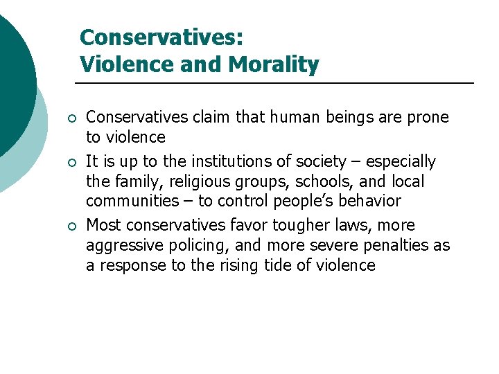 Conservatives: Violence and Morality ¡ ¡ ¡ Conservatives claim that human beings are prone