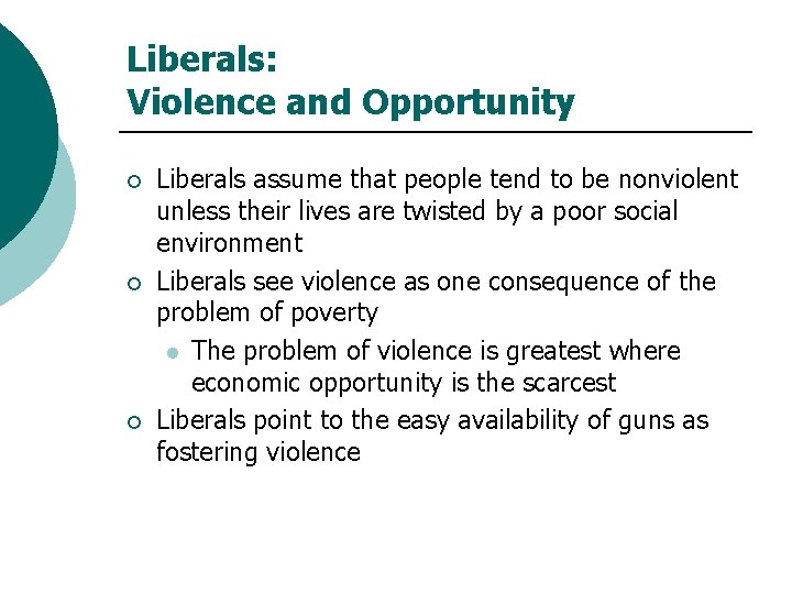 Liberals: Violence and Opportunity ¡ ¡ ¡ Liberals assume that people tend to be