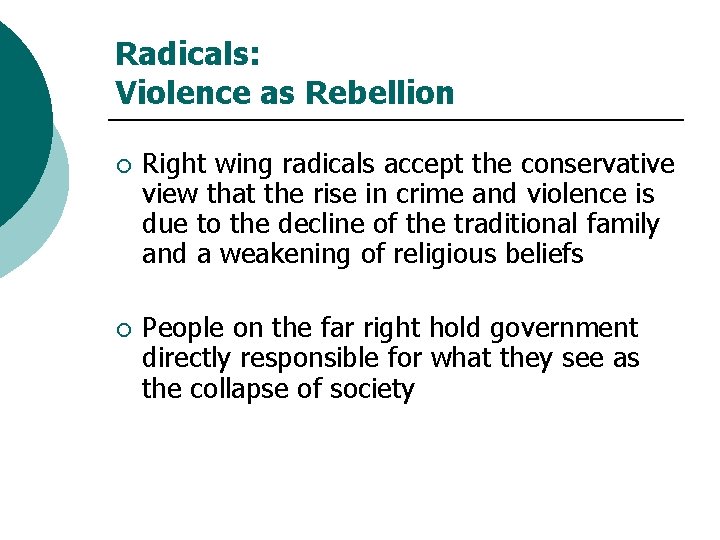 Radicals: Violence as Rebellion ¡ Right wing radicals accept the conservative view that the