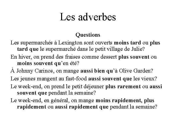 Les adverbes Questions Les supermarchés à Lexington sont ouverts moins tard ou plus tard Les adverbes Questions Les supermarchés à Lexington sont ouverts moins tard ou plus tard