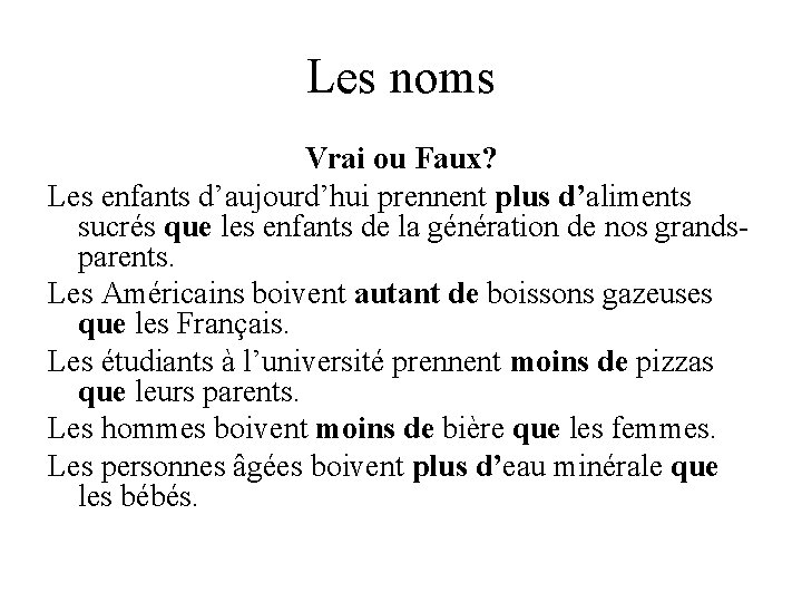 Les noms Vrai ou Faux? Les enfants d’aujourd’hui prennent plus d’aliments sucrés que les