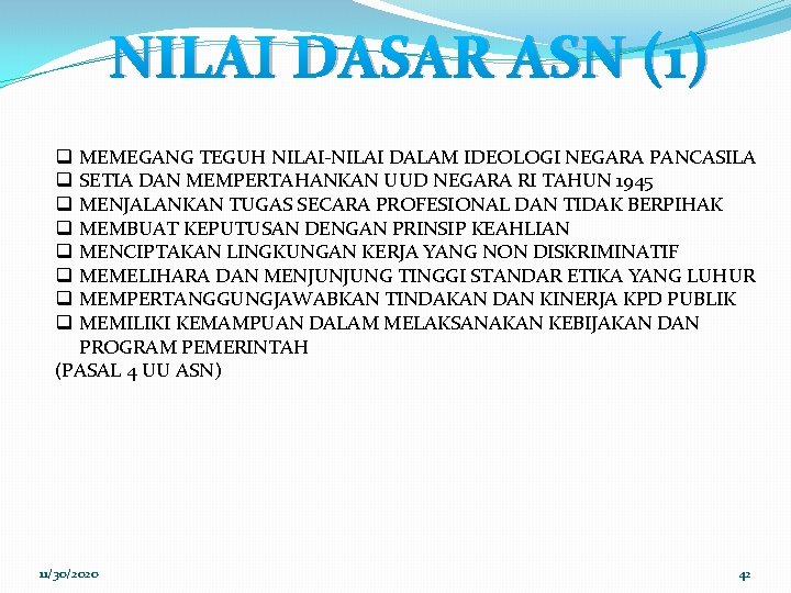 NILAI DASAR ASN (1) MEMEGANG TEGUH NILAI-NILAI DALAM IDEOLOGI NEGARA PANCASILA SETIA DAN MEMPERTAHANKAN