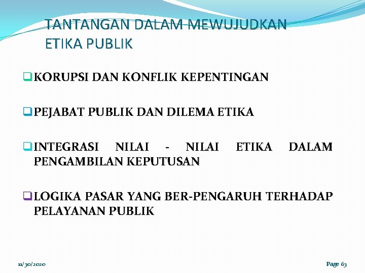 TANTANGAN DALAM MEWUJUDKAN ETIKA PUBLIK q KORUPSI DAN KONFLIK KEPENTINGAN q PEJABAT PUBLIK DAN