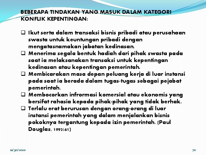 BEBERAPA TINDAKAN YANG MASUK DALAM KATEGORI KONFLIK KEPENTINGAN: q Ikut serta dalam transaksi bisnis