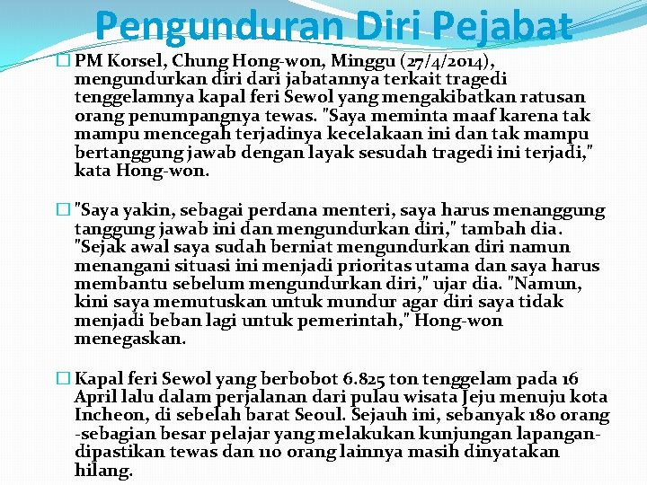 Pengunduran Diri Pejabat � PM Korsel, Chung Hong-won, Minggu (27/4/2014), mengundurkan diri dari jabatannya