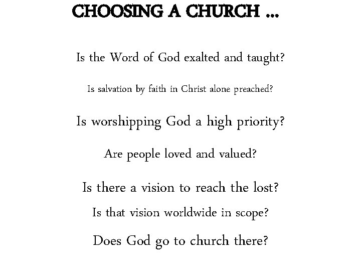 CHOOSING A CHURCH … Is the Word of God exalted and taught? Is salvation