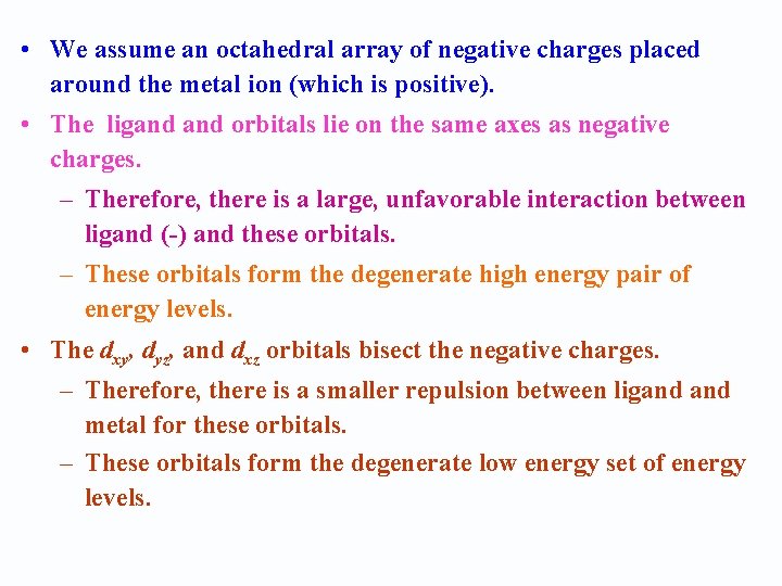  • We assume an octahedral array of negative charges placed around the metal