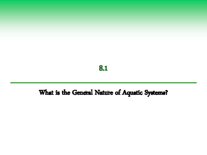 8. 1 What is the General Nature of Aquatic Systems? 