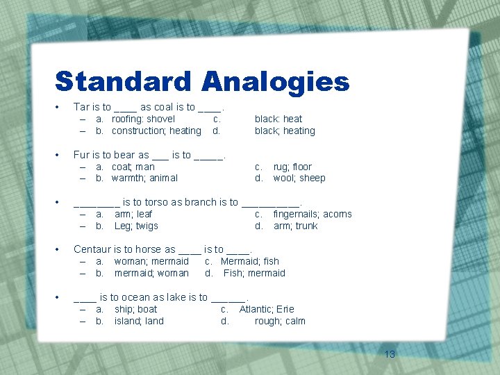 Standard Analogies • • Tar is to ____ as coal is to ____. –