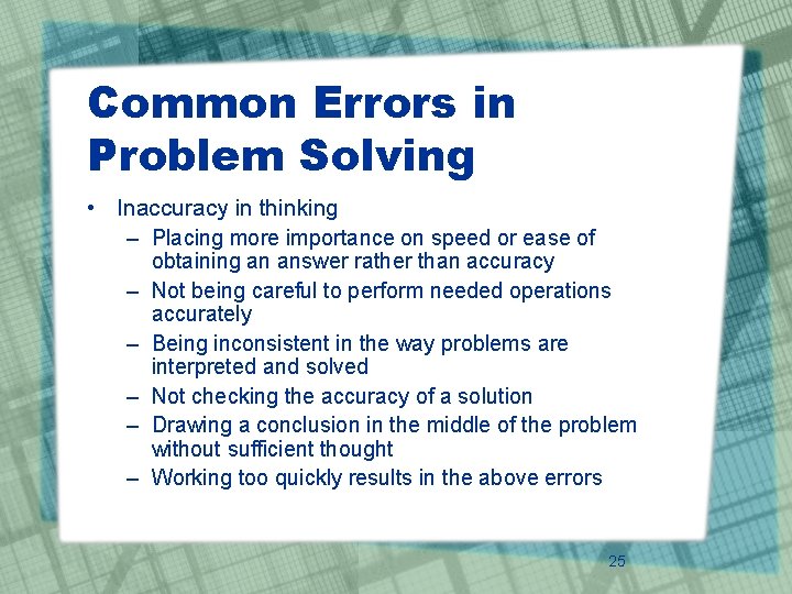 Common Errors in Problem Solving • Inaccuracy in thinking – Placing more importance on