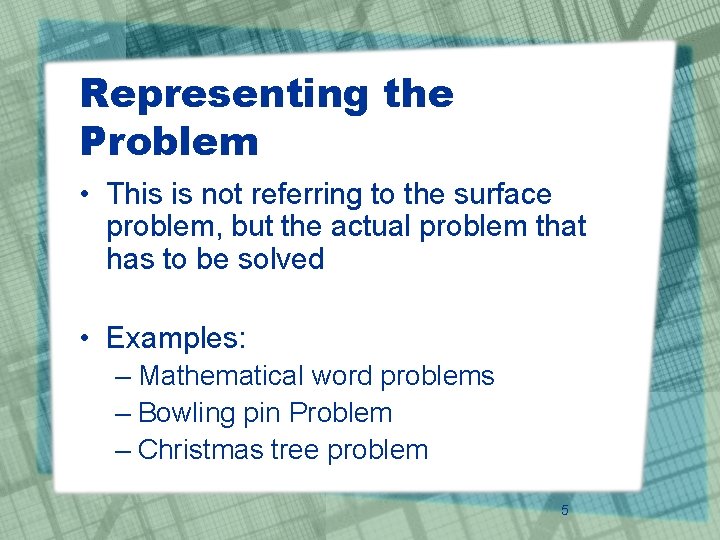 Representing the Problem • This is not referring to the surface problem, but the