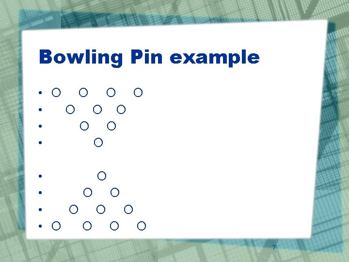 Bowling Pin example • O O O • O • O O O O