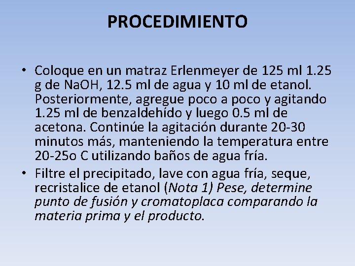 PROCEDIMIENTO • Coloque en un matraz Erlenmeyer de 125 ml 1. 25 g de