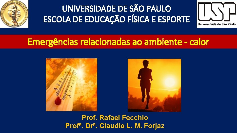 UNIVERSIDADE DE SÃO PAULO ESCOLA DE EDUCAÇÃO FÍSICA E ESPORTE Emergências relacionadas ao ambiente