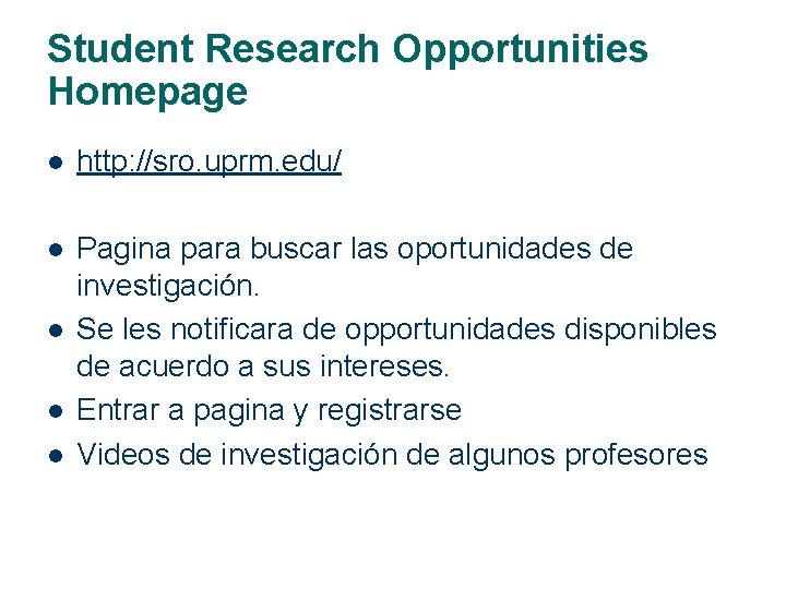 Student Research Opportunities Homepage l http: //sro. uprm. edu/ l Pagina para buscar las