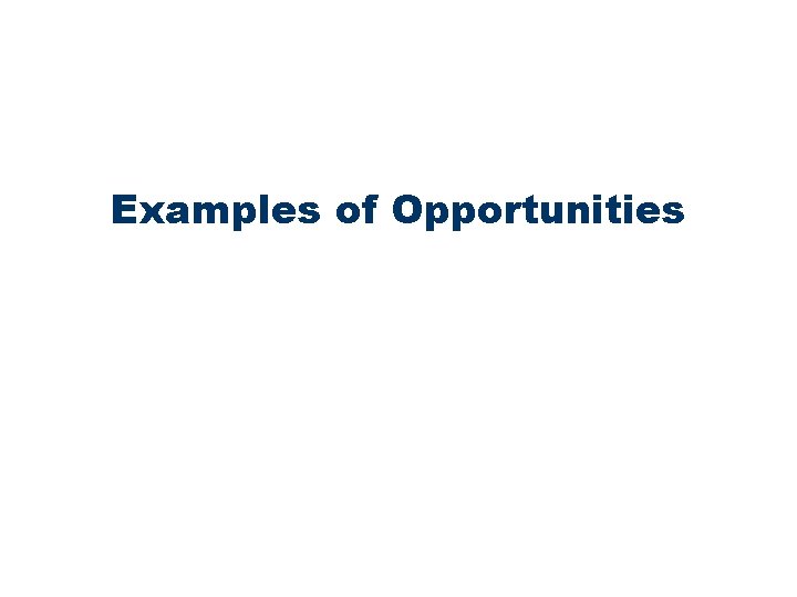 Examples of Opportunities 