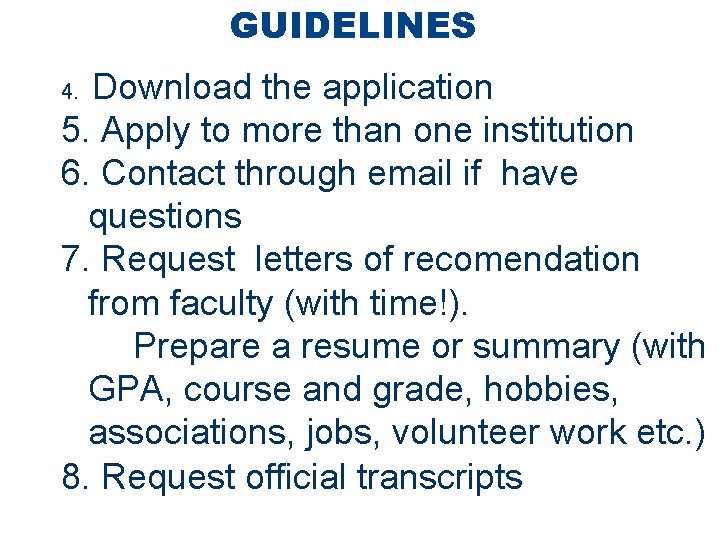 GUIDELINES Download the application 5. Apply to more than one institution 6. Contact through