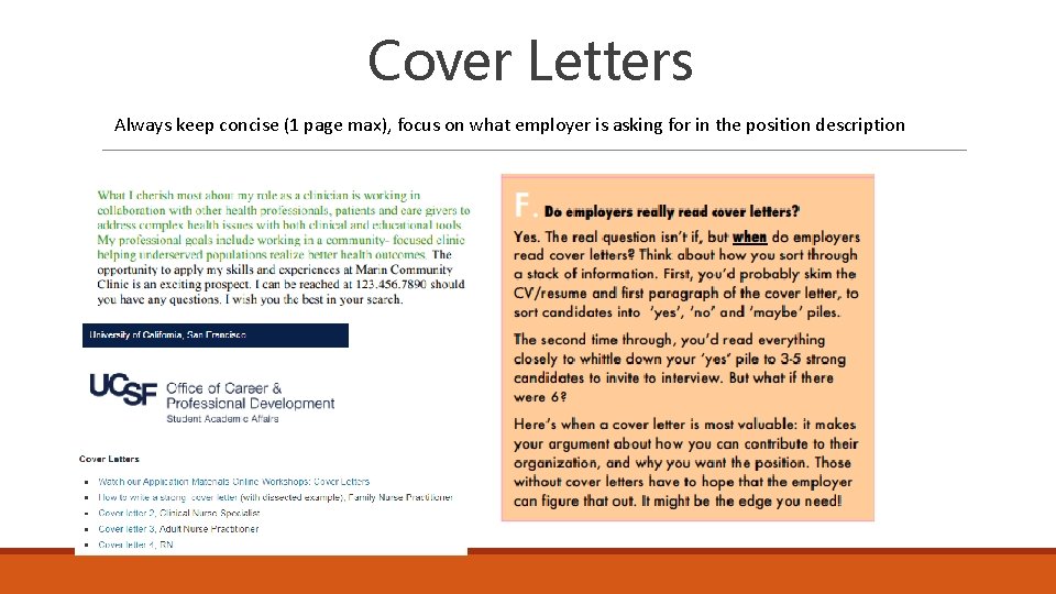 Cover Letters Always keep concise (1 page max), focus on what employer is asking