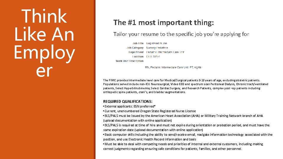 Think Like An Employ er The #1 most important thing: Tailor your resume to