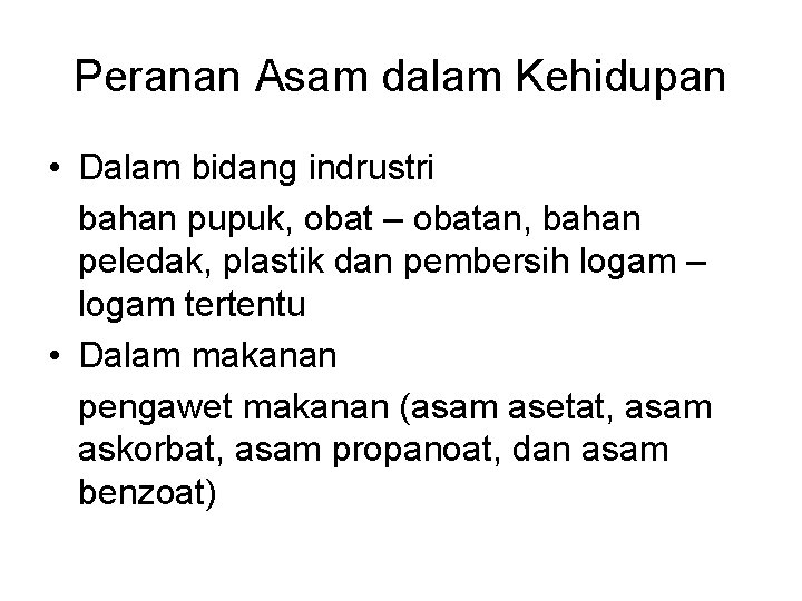 Peranan Asam dalam Kehidupan • Dalam bidang indrustri bahan pupuk, obat – obatan, bahan