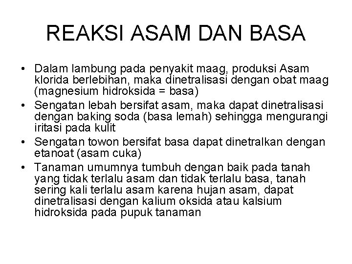 REAKSI ASAM DAN BASA • Dalam lambung pada penyakit maag, produksi Asam klorida berlebihan,