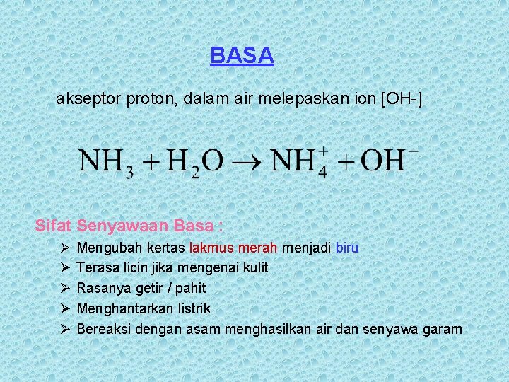 BASA akseptor proton, dalam air melepaskan ion [OH-] Sifat Senyawaan Basa : Ø Ø