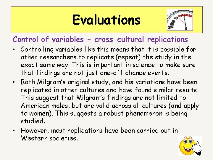 Evaluations Control of variables + cross-cultural replications • Controlling variables like this means that