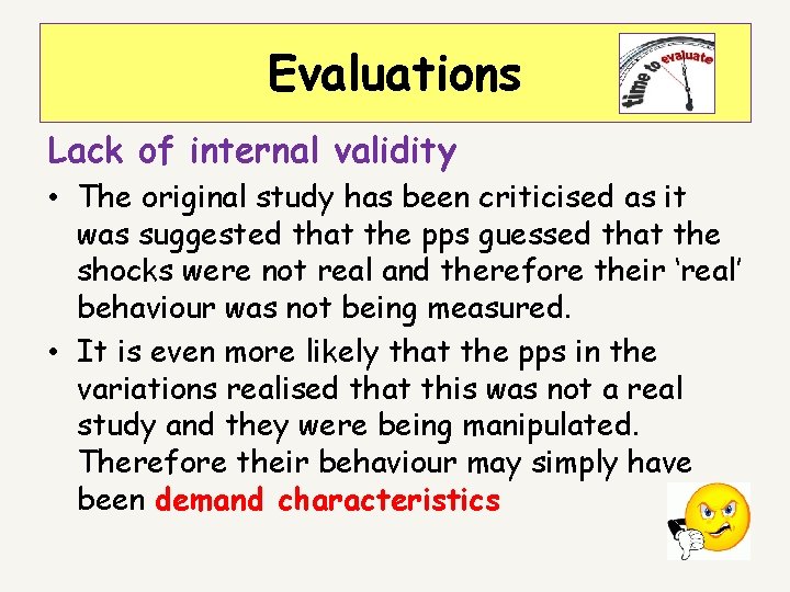 Evaluations Lack of internal validity • The original study has been criticised as it