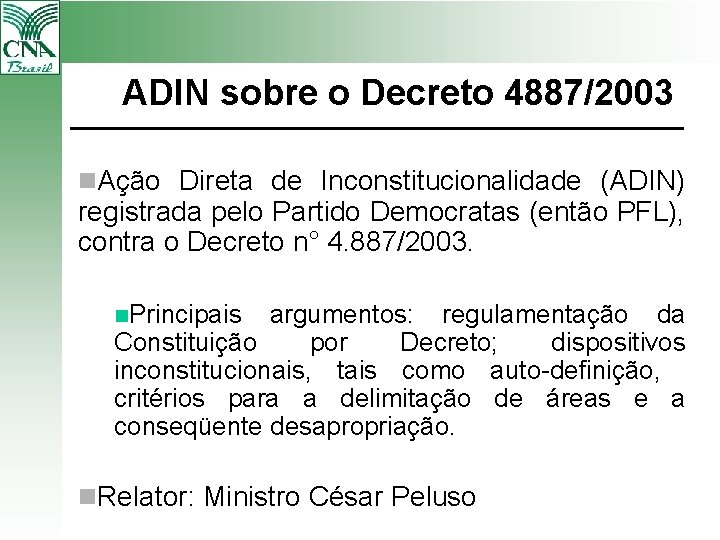 ADIN sobre o Decreto 4887/2003 n. Ação Direta de Inconstitucionalidade (ADIN) registrada pelo Partido