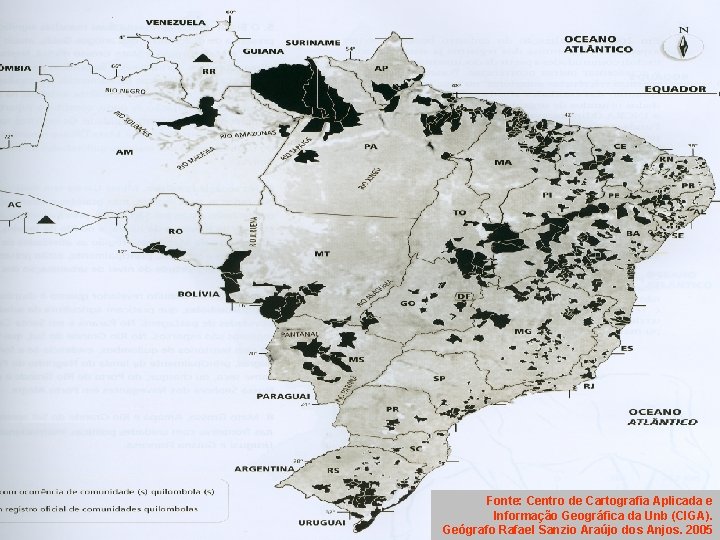 Fonte: Centro de Cartografia Aplicada e Informação Geográfica da Unb (CIGA). Geógrafo Rafael Sanzio