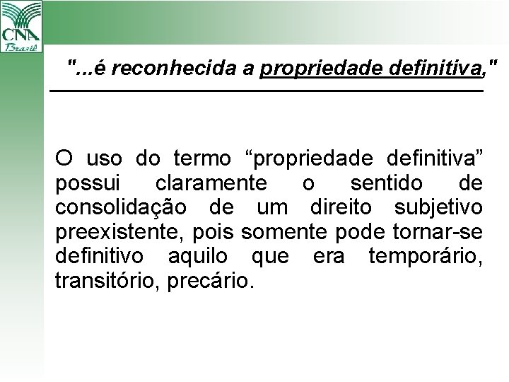 ". . . é reconhecida a propriedade definitiva, " O uso do termo “propriedade