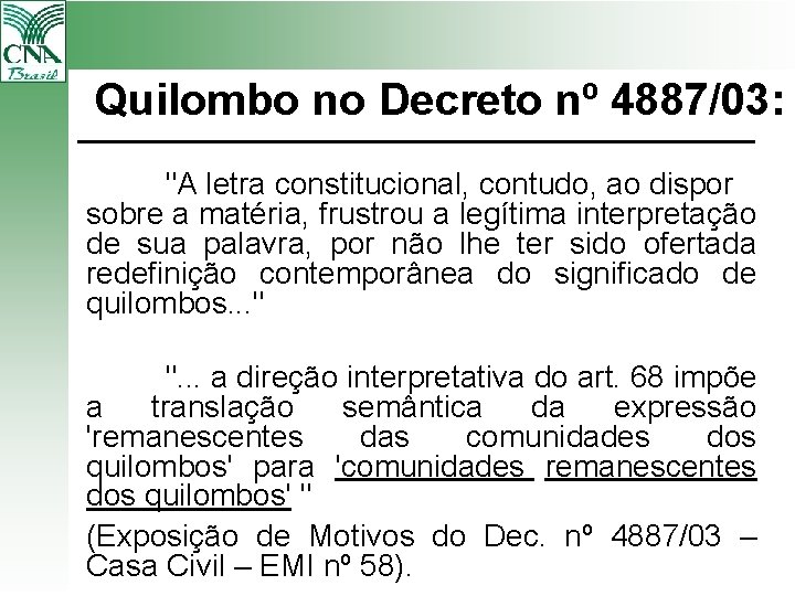 Quilombo no Decreto nº 4887/03: "A letra constitucional, contudo, ao dispor sobre a matéria,