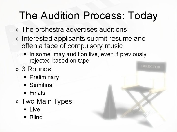The Audition Process: Today » The orchestra advertises auditions » Interested applicants submit resume