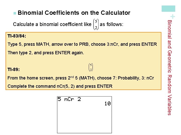 Coefficients on the Calculator as follows: TI-83/84: Type 5, press MATH, arrow over to
