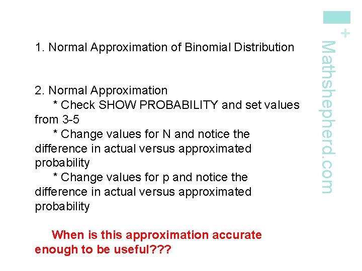 + 2. Normal Approximation * Check SHOW PROBABILITY and set values from 3 -5