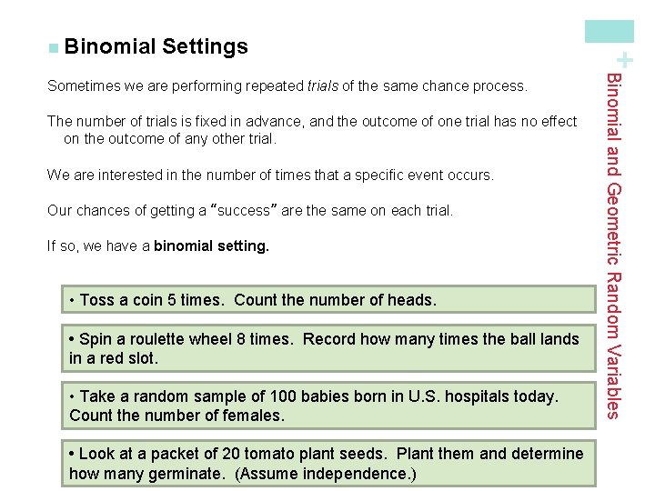 Settings The number of trials is fixed in advance, and the outcome of one