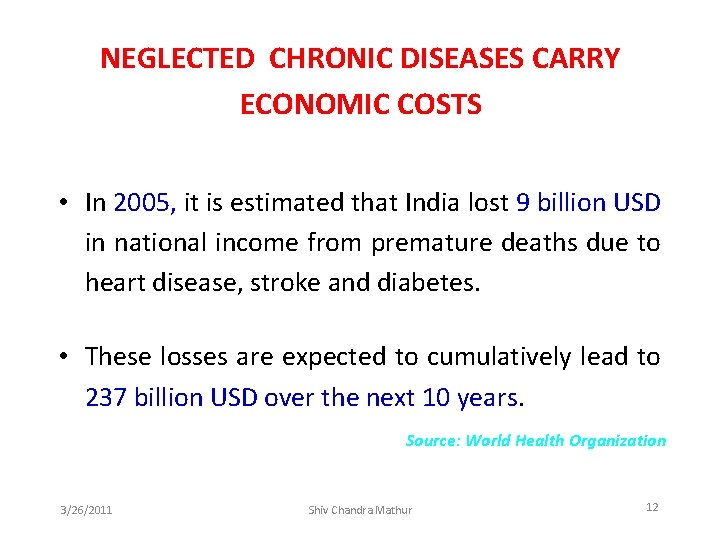 NEGLECTED CHRONIC DISEASES CARRY ECONOMIC COSTS • In 2005, it is estimated that India