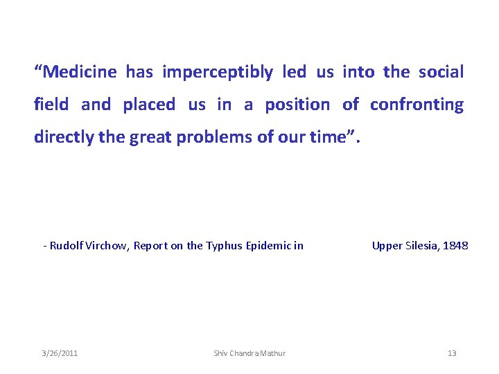 “Medicine has imperceptibly led us into the social field and placed us in a