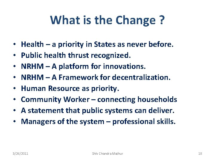 What is the Change ? • • Health – a priority in States as