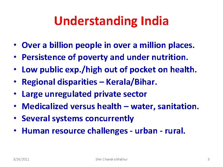 Understanding India • • Over a billion people in over a million places. Persistence