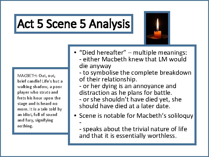 Act 5 Scene 5 Analysis MACBETH: Out, out, brief candle! Life's but a walking