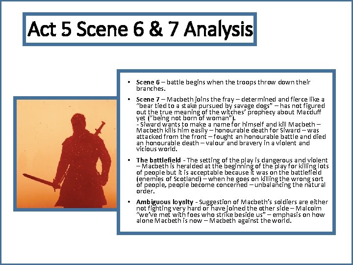 Act 5 Scene 6 & 7 Analysis • Scene 6 – battle begins when