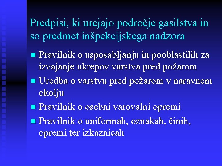 Predpisi, ki urejajo področje gasilstva in so predmet inšpekcijskega nadzora Pravilnik o usposabljanju in