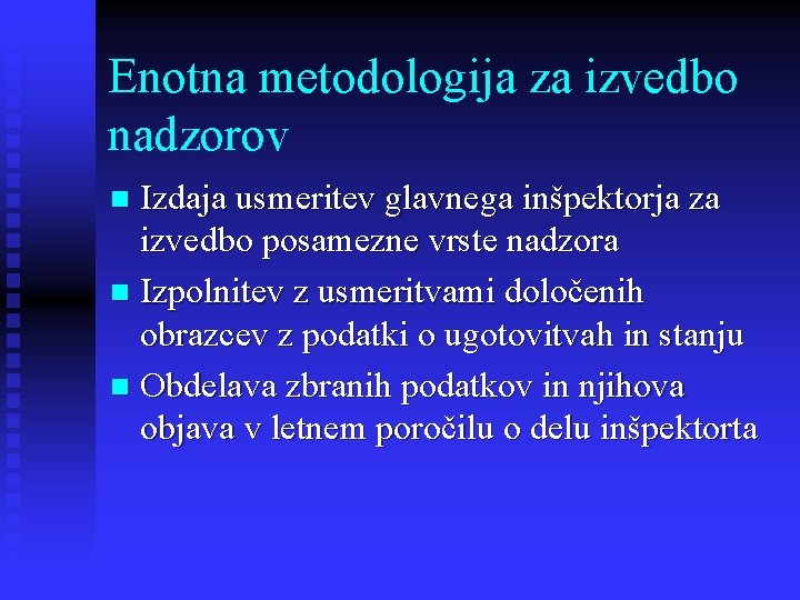 Enotna metodologija za izvedbo nadzorov Izdaja usmeritev glavnega inšpektorja za izvedbo posamezne vrste nadzora