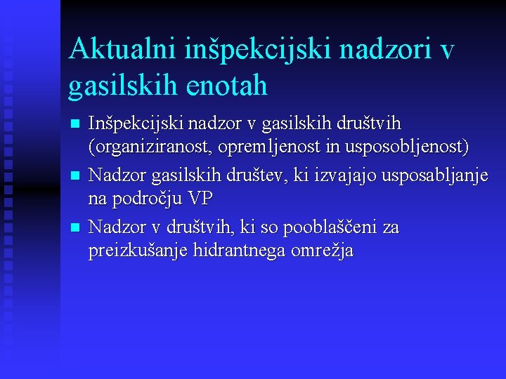 Aktualni inšpekcijski nadzori v gasilskih enotah n n n Inšpekcijski nadzor v gasilskih društvih