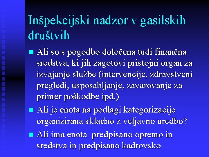 Inšpekcijski nadzor v gasilskih društvih Ali so s pogodbo določena tudi finančna sredstva, ki