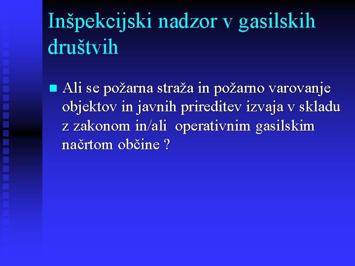 Inšpekcijski nadzor v gasilskih društvih n Ali se požarna straža in požarno varovanje objektov