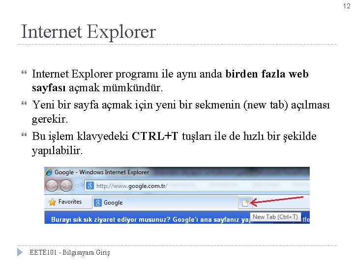 12 Internet Explorer programı ile aynı anda birden fazla web sayfası açmak mümkündür. Yeni