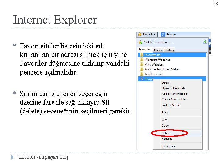 16 Internet Explorer Favori siteler listesindeki sık kullanılan bir adresi silmek için yine Favoriler
